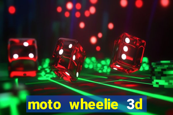 moto wheelie 3d dinheiro infinito